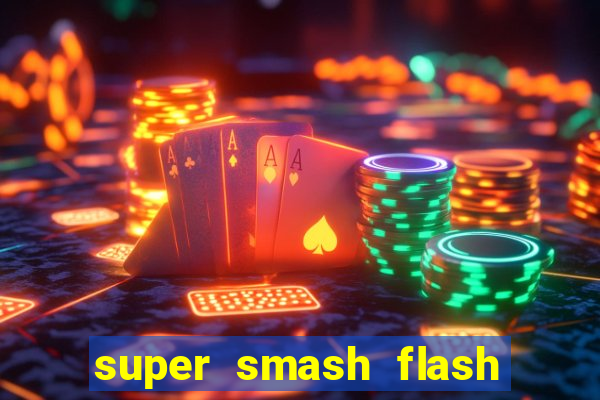 super smash flash 2 completo no jogos 360